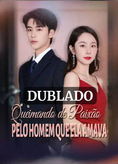 Queimando de Paixão Pelo Homem que Ela Amava Legendado