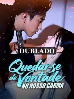 Quedar-se de Vontade no Nosso Carma Dublado