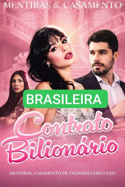 Contrato Bilionário: Mentiras, Casamento de Fachada com o CEO - Brasileiro