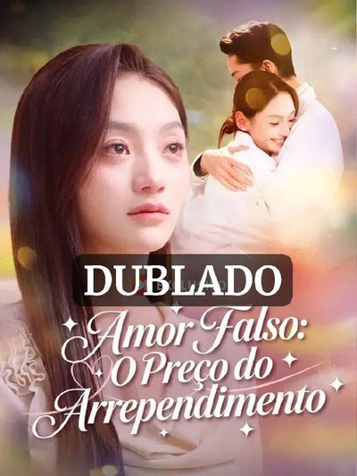 Amor Falso: o Preço do Arrependimento Dublado